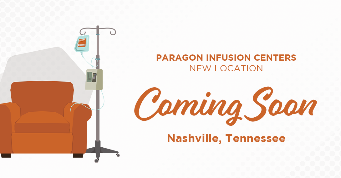 Paragon Healthcare announces Nashville, Tennessee, as the home of one of their new infusion centers.